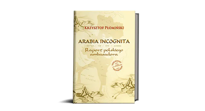 „Arabia incognita” Krzysztofa Płomińskiego