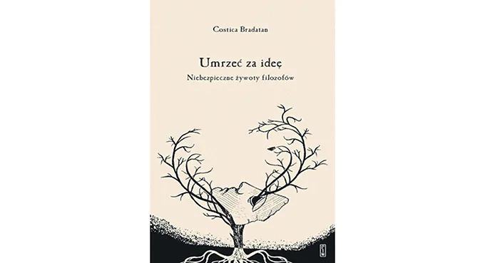 Umrzeć za ideę   – niebezpieczne żywoty filozofów
