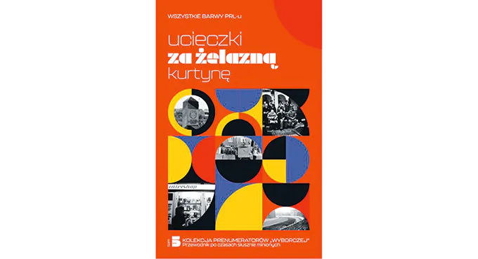 „Ucieczki za żelazną kurtynę” – w pogoni za wolnością  i marzeniami