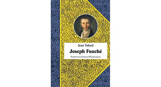 Joseph Fouché  – twórca nowoczesnej policji politycznej