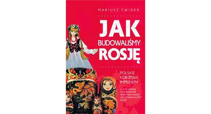 „Jak budowaliśmy Rosję – polskie korzenie Imperium”
